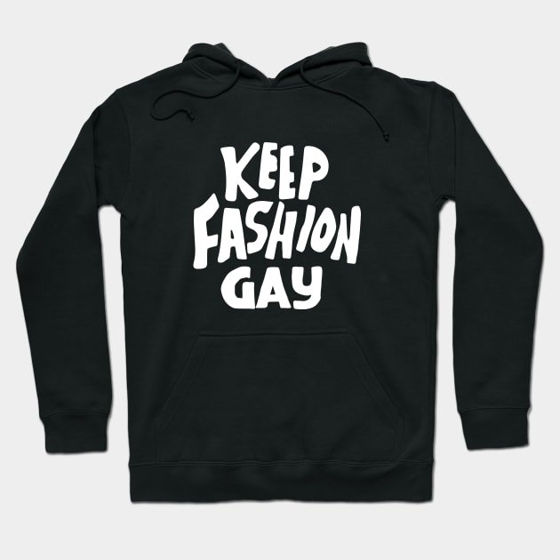 keep fashion gay Hoodie by whatyouareisbeautiful